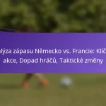 featured-image-analyza-zapasu-nemecko-vs.-francie-klicove-akce-dopad-hracu-takticke-zmeny
