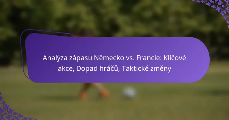 featured-image-analyza-zapasu-nemecko-vs.-francie-klicove-akce-dopad-hracu-takticke-zmeny