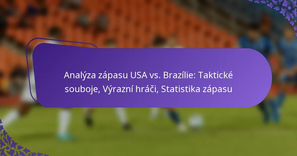 featured-image-analyza-zapasu-usa-vs.-brazilie-takticke-souboje-vyrazni-hraci-statistika-zapasu