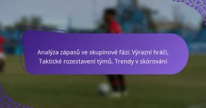 featured-image-analyza-zapasu-ve-skupinove-fazi-vyrazni-hraci-takticke-rozestaveni-tymu-trendy-v-skorovani