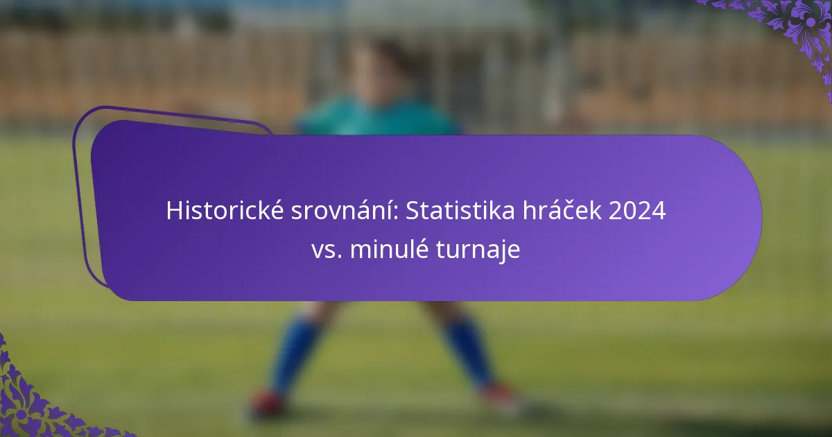 featured-image-historicke-srovnani-statistika-hracek-224-vs.-minule-turnaje