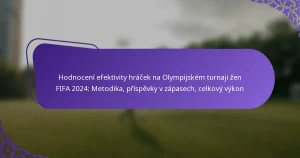 featured-image-hodnoceni-efektivity-hracek-na-olympijskem-turnaji-zen-fifa-224-metodika-prispevky-v-zapasech-celkovy-vykon