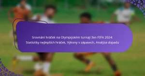 featured-image-srovnani-hracek-na-olympijskem-turnaji-zen-fifa-224-statistiky-nejlepsich-hracek-vykony-v-zapasech-analyza-dopadu