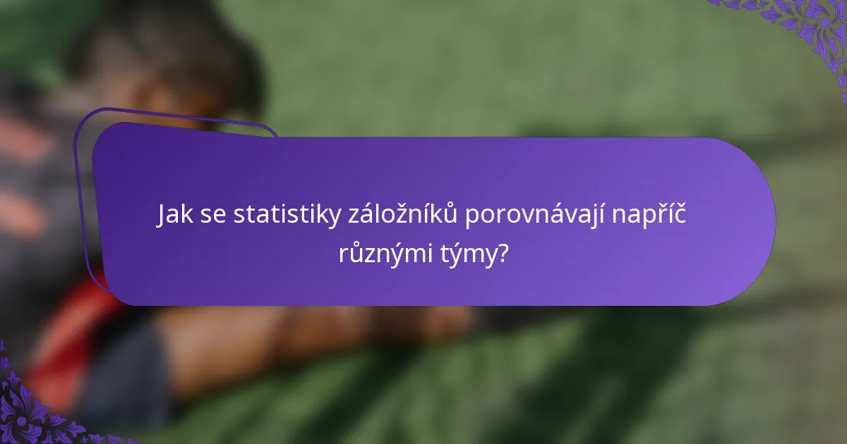 Jak se statistiky záložníků porovnávají napříč různými týmy?