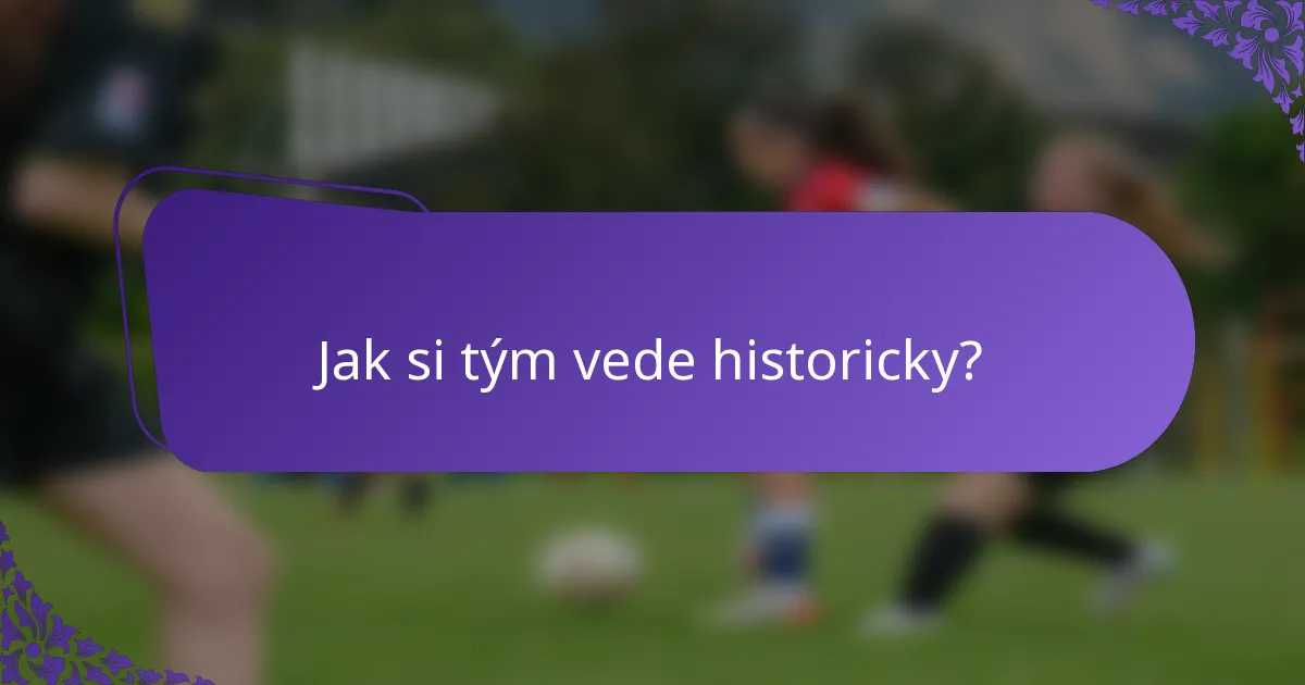 Jak si tým vede historicky?