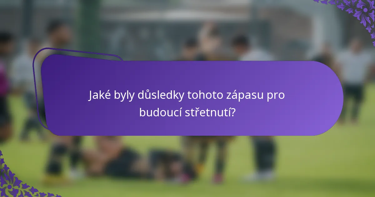 Jaké byly důsledky tohoto zápasu pro budoucí střetnutí?