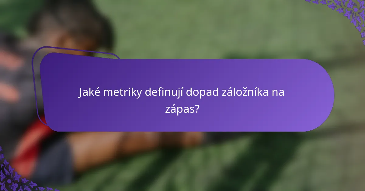 Jaké metriky definují dopad záložníka na zápas?