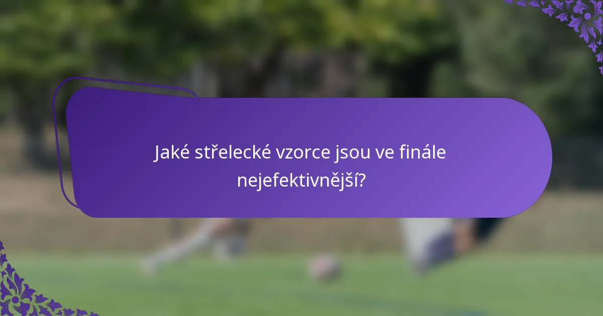 Jaké střelecké vzorce jsou ve finále nejefektivnější?